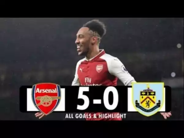 Video: Arsenal vs Burnley 5-0 All Goals & Highlights 2018 HD